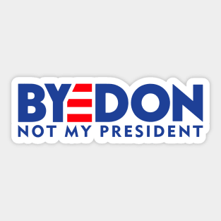 BYEDON - NOT MY PRESIDENT Sticker